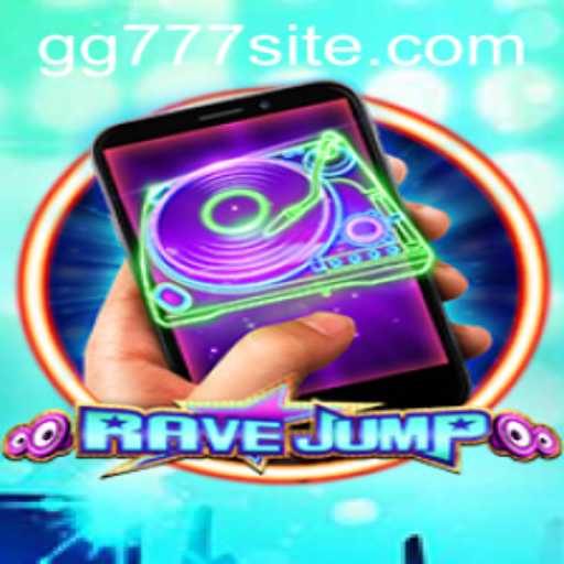 RaveJumpmobile: A New Wave in Mobile Gaming with Key Insights on gg777